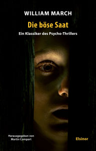 Title: Die böse Saat: Ein Klassiker des Psycho-Thrillers, Author: William March
