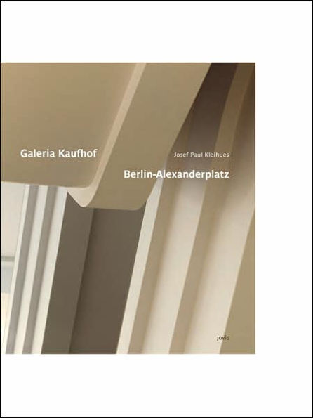Josef Paul Kleihues: Galeria Kaufhof Berlin Alexanderplatz: Josef Paul Kleihues