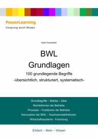 Title: BWL Grundlagen: 100 grundlegende Begriffe -übersichtlich, strukturiert, systematisch-, Author: Karin Kronawitter