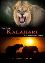 Title: KALAHARI: Alle Parks der Kalahari, Author: Uwe Scharf