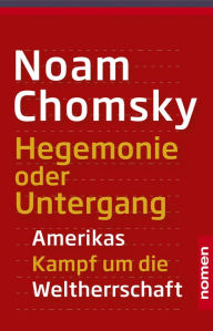Title: Hegemonie oder Untergang: Amerikas Kampf um die Weltherrschaft, Author: Noam Chomsky