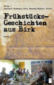 Title: Frühstücksgeschichten aus Birk: Band 2, Author: Gerhard Hohmann