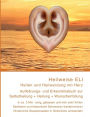Heilweise ELI: Heilen und Heilwerdung mit Herz. Aufklärungsbuch zur Selbstheilung, Heilung und Wunscherfüllung