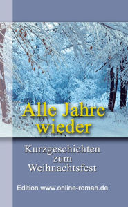 Title: Alle Jahre wieder: Kurzgeschichten zum Weihnachtsfest, Author: Ronald Henss
