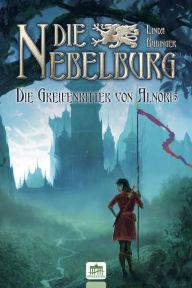 Title: Die Nebelburg: Die Greifenritter von Alnoris, Author: Linda Budinger