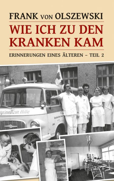 Wie ich zu den Kranken kam: Erinnerungen eines Älteren - Teil 2