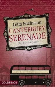 Title: Canterbury Serenade: Ein Krimi aus Kent, Author: Gitta Edelmann