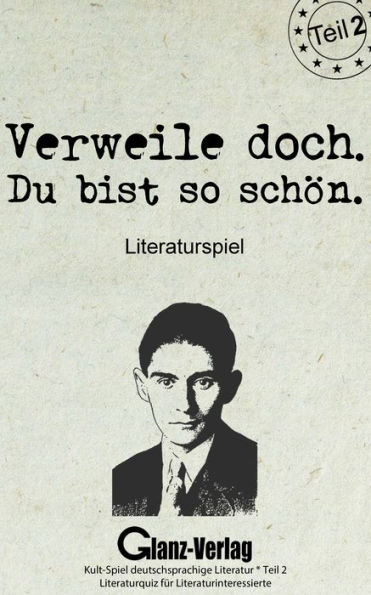 Verweile doch. Du bist so schön. Literaturspiel - Teil 2: Kult-Spiel deutschsprachige Literatur - Literaturquiz für Literaturinteressierte