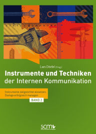 Title: Instrumente und Techniken der Internen Kommunikation - Band 2: Instrumente zielgerichtet einsetzen, Dialoge erfolgreich managen, Author: Lars Dörfel