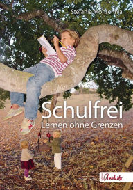 Title: Schulfrei: Lernen ohne Grenzen, Author: Stefanie Mohsennia