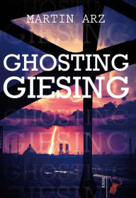 Title: Ghosting Giesing, Author: Martin Arz