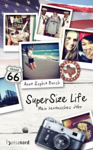 Title: SuperSize Life: Mein texanisches Jahr, Author: Anna Sophia Burch