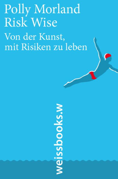 Risk Wise: Von der Kunst, mit Risiken zu leben