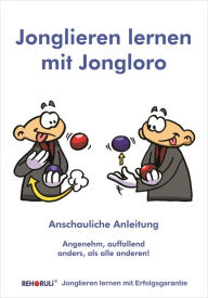 Title: Jonglieren Lernen Mit Jongloro: Sicher und erfolgreich das Werfen und Fangen mit 3 Bällen lernen, Author: Stephan Ehlers
