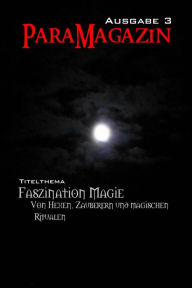Title: Faszination Magie: Von Hexen, Zauberern und magischen Ritualen, Author: Anett Steiner