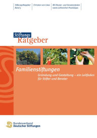 Title: Familienstiftungen: Gründung und Gestaltung - ein Leitfaden für Stifter und Berater, Author: Christian von Löwe