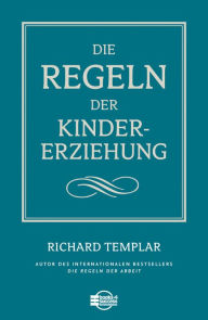 Title: Die Regeln der Kindererziehung, Author: Richard Templar