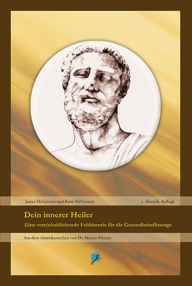 Title: Dein innerer Heiler: Eine vereinheitlichende Feldtheorie für die Gesundheitspflege, Author: James McGovern