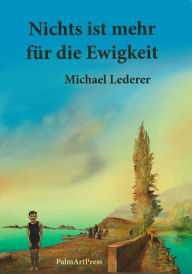 Title: Nichts ist mehr für die Ewigkeit, Author: Michael Lederer