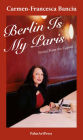 Berlin Is My Paris: Stories From the Capital