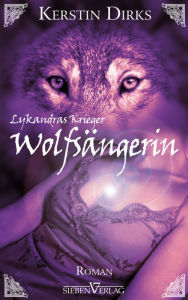 Title: Lykandras Krieger 1 - Wolfsängerin, Author: Kerstin Dirks