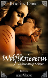 Title: Lykandras Krieger 3 - Wolfskriegerin, Author: Kerstin Dirks