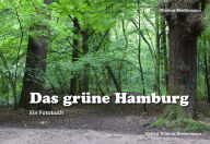 Title: Das grüne Hamburg: Ein Fotobuch, Author: Thomas Biedermann
