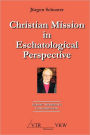 Christian Mission In Eschatological Perspective - Lesslie Newbigin's Contribution