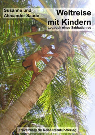 Title: Weltreise mit Kindern: Logbuch eines Sabbatjahres, Author: Susanne Saade