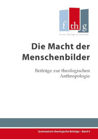 Title: Die Macht der Menschenbilder: Beitrage zur theologischen Anthropologie, Author: Jasmin Eifler