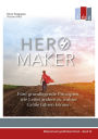 Hero Maker: Fünf grundlegende Prinzipien, wie Leiter andere zu wahrer Größe führen können