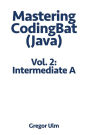 Mastering CodingBat (Java), Vol. 2: Intermediate A