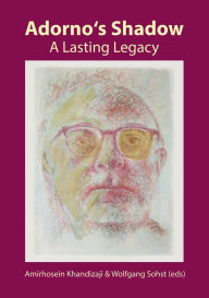 Title: Adorno's Shadow: A Lasting Legacy, Author: Amirhosein Khandizaji