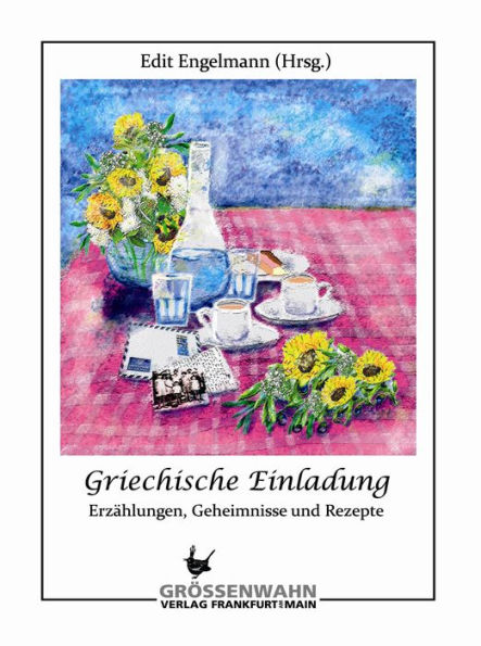 Griechische Einladung: Erzählungen, Geheimnisse und Rezepte