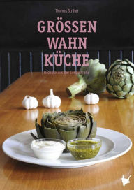 Title: Größenwahn Küche: Rezepte aus der Lenaustraße, Author: Thomas Sträter