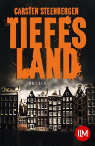 Title: Tiefes Land: Amsterdam-Krimi, Author: Carsten Steenbergen