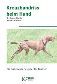 Title: Kreuzbandriss beim Hund: Ein praktischer Ratgeber, Author: Kirsten Dr. Häusler