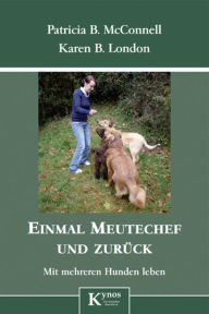 Einmal Meutechef und zurück: Mit mehreren Hunden leben