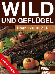Title: Wild und Geflügel: Über 120 Rezepte, Author: Red. Serges Verlag