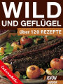 Wild und Geflügel: Über 120 Rezepte