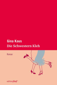 Title: Die Schwestern Kleh, Author: Gina Kaus