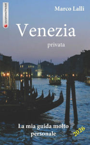 Title: Venezia privata: La mia guida molto personale, Author: Marco Lalli