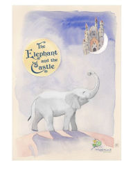 The Elephant and the Castle (Nook) : A short story for dreamers of all ages
