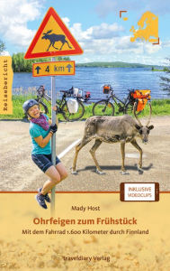 Title: Ohrfeigen zum Frühstück: Mit dem Fahrrad 1.600 Kilometer durch Finnland, Author: Mady Host