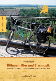 Title: Böhmen, Bier und Blasmusik: Mit dem Fahrrad 1.500 Kilometer durch Tschechien, Author: Heiko Meyer