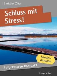 Title: Sofortwissen kompakt: Schluss mit Stress! : Stressbewältigung in 50 x 2 Minuten, Author: Christian Ziebe
