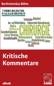 Title: Kritische Kommentare: und humorvolle Anregungen zur Chirurgie, Author: Bartholomäus Böhm