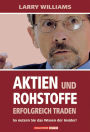 Aktien und Rohstoffe erfolgreich traden: So nutzen Sie das Wissen der Insider!