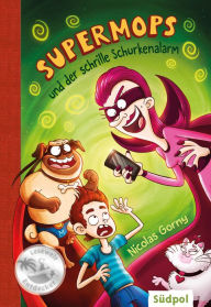 Title: Supermops und der schrille Schurkenalarm: Action, Witz und Spannung mit vielen coolen Bildern - Kinderbuch Erstleser für Jungen und Mädchen von 6-9 Jahre, Author: Nicolas Gorny