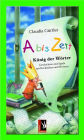 Abiszett - König der Wörter: Geschichten und Spiele mit Buchstaben und Wörtern